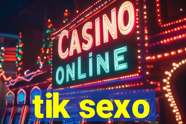 tik sexo